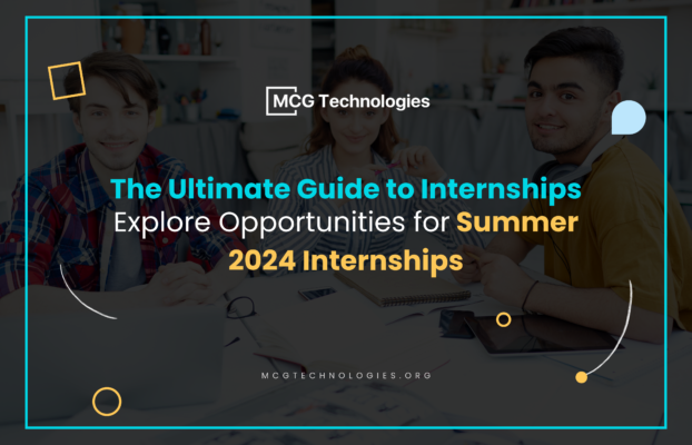 The Ultimate Guide to Internships: Explore Opportunities for Summer 2024 Internships