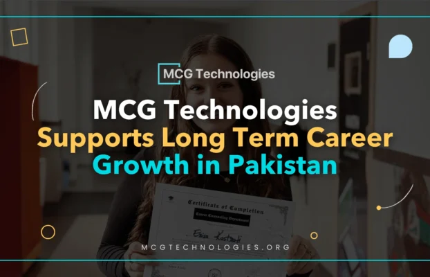 How MCG Technologies Supports Long Term Career Growth in Pakistan’s Tech Industry